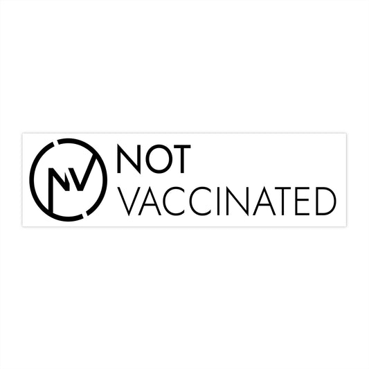 Not Vaccinated™ Bumper Sticker